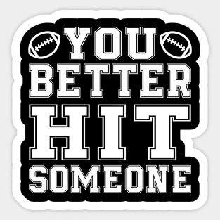 You Better Hit Someone Football Mom Dad Sticker